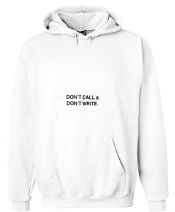 Dont Call and dont Write Hoodie