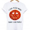 I Like Pizza More Than I Like People shirt