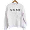 Raise Hell Sweatshirt