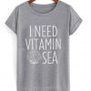 i need vitamin sea T-shirt