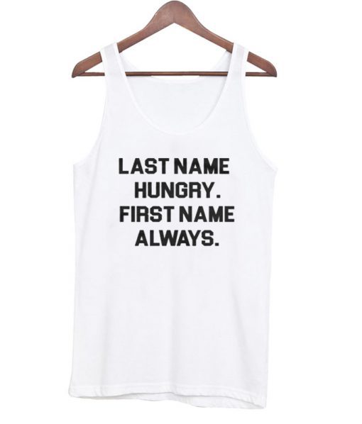 last name hungry first name always tanktop