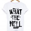 what the hell T-shirt