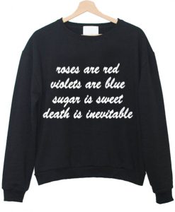 roses are red violet are blue sugar sweatshirt