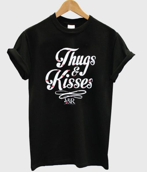 thugs and kisses t-shirt