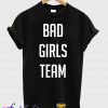 Bad Girls Team T shirt