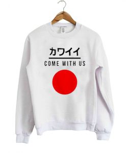 Come with us sweatshirt