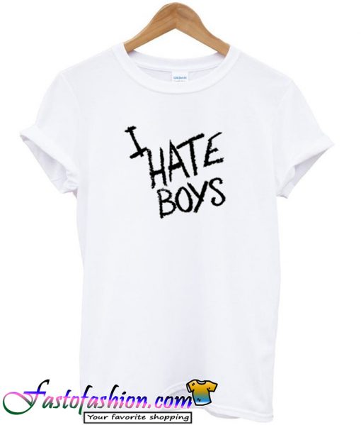 I Hate Boys Tshirt