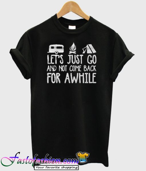 Le;s just go tshirt