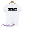 i'm fine t-shirt
