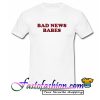 Bad News Babes T Shirt