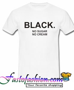 Black No Sugar No Cream