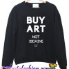 Buy Art Not Cocaine Sweatshirt