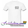 Don't Let Idiots Ruin Your Day T Shirt