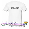 Dreamer T Shirt