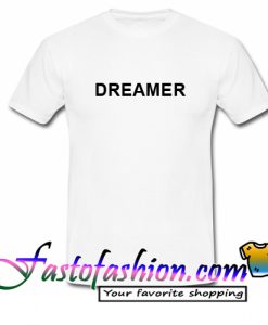 Dreamer T Shirt