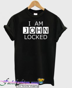 I Am Johnlocked T-Shirt