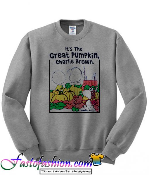 It's the Great Pumpkin Charlie Brown Sweatshirt