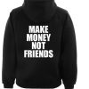 Make Money Not Friends Hoodie