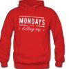 Mondays Are Killing Me Hoodie