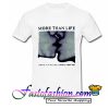 More Than Life Young Naive T Shirt