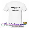 Property Of Nobody T Shirt