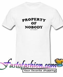 Property Of Nobody T Shirt