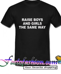 Raise Boys And Girls The Same Way Black