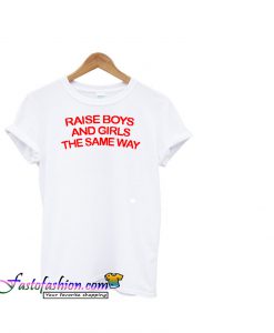 Raise Boys And Girls TheT Shirt