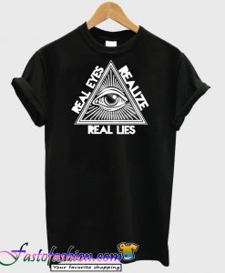 Real Eyes Realize Real Lies T-Shirt