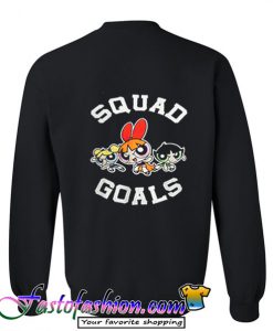 Squad Goals Powerpuff Girls Sweatshirt