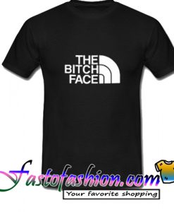 The Bitch Face T Shirt