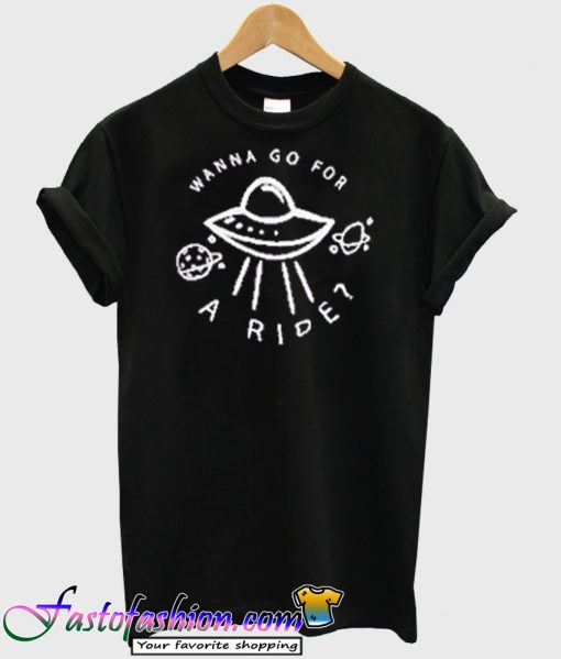 Wanna Go For A Ride T Shirt