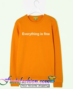 everything is fine yellow sweatshirt