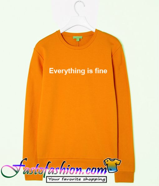 everything is fine yellow sweatshirt