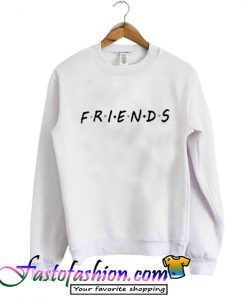 friends font sweatshirt