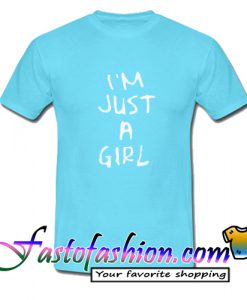 i'm just a girl tshirt T Shirt