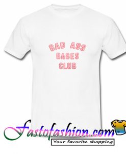 Bad ass babes club T Shirt