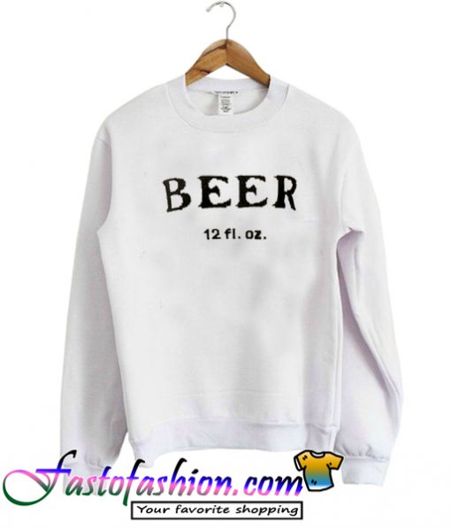 Beer 12 fl oz Sweatshirt