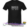 Boss ass bitch T Shirt