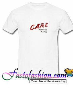 Care About Me T Shirt
