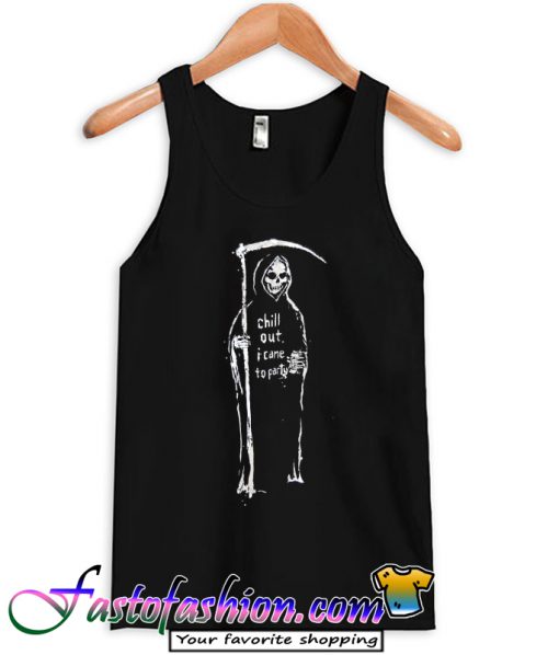 Chill Out I Care To Party Grim Reaper Tank Top