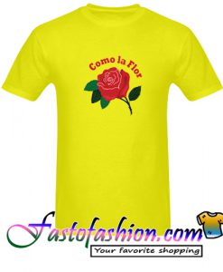 Como La Flor T Shirt