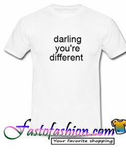 Darling you're different T Shirt