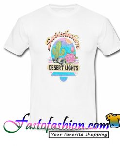 Desert Lights Satisfaction T Shirt