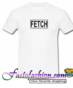 Fetch T Shirt