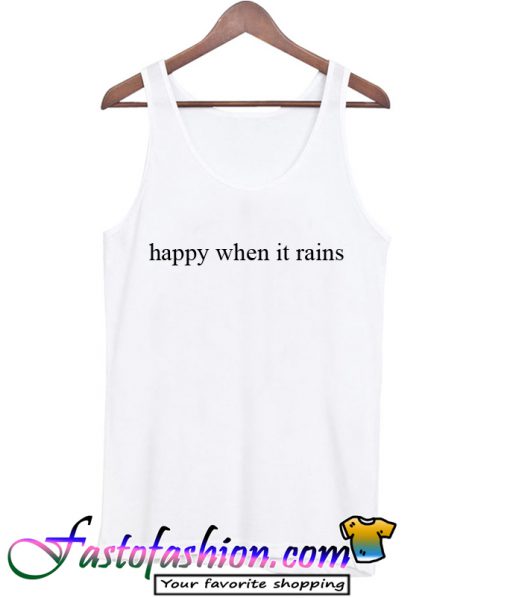 Happy when it rains Tank Top