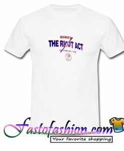 He Riot Act T Shirt