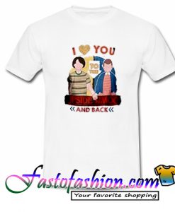 I love you to the upside down and back T Shirt
