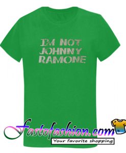 I'm Not Johnny Ramone T Shirt