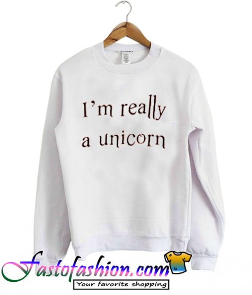 I’m Really A Unicorn Sweatshirt